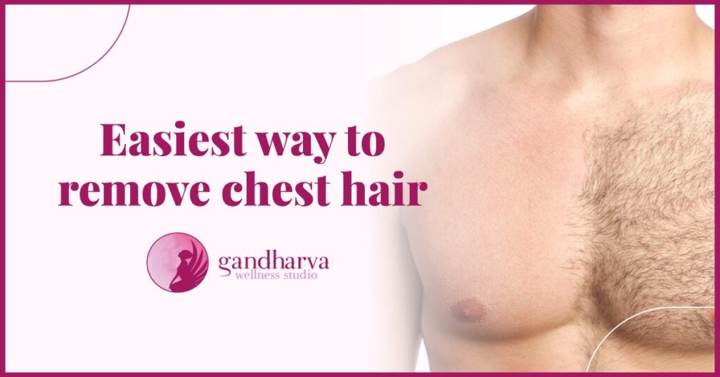 Easiest way to remove chest hair