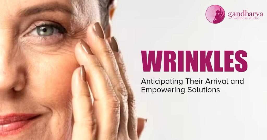 Wrinkles: Anticipating Their Arrival and Empowering Solutions