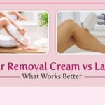 Hair Removal Cream vs Laser: What Works Better